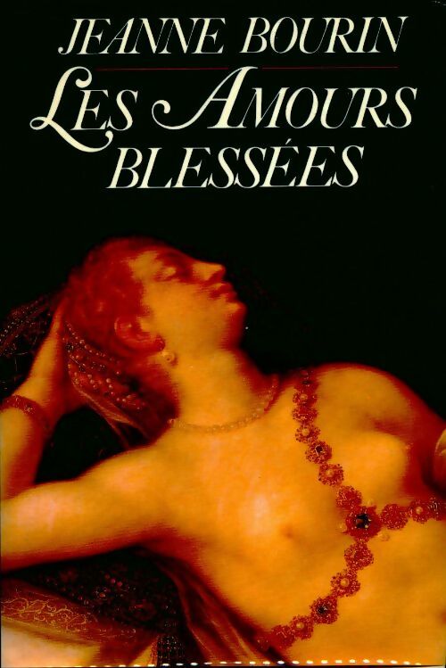Les amours blessées - Jeanne Bourin - Livre