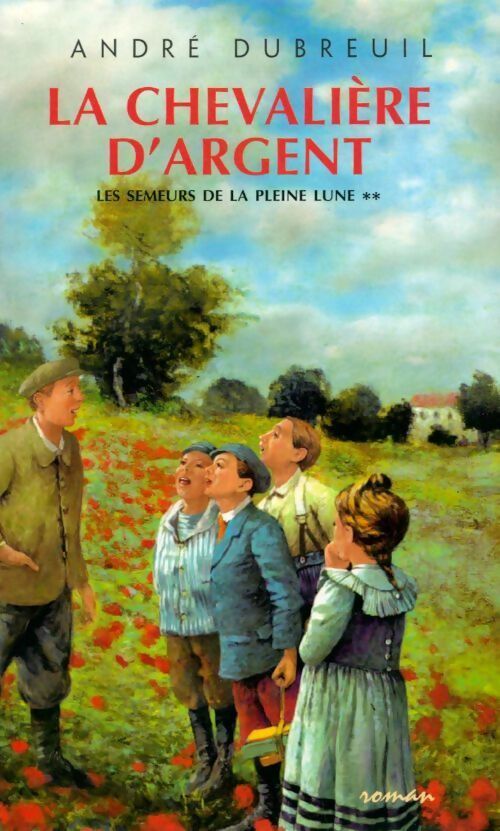 Les semeurs de la pleine lune Tome II : La chevalière d'argent - André Dubreuil - Livre