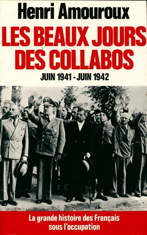 La grande histoire des français sous l'occupation Tome III : Les beaux jours des collabos - Henri Amouroux - Livre