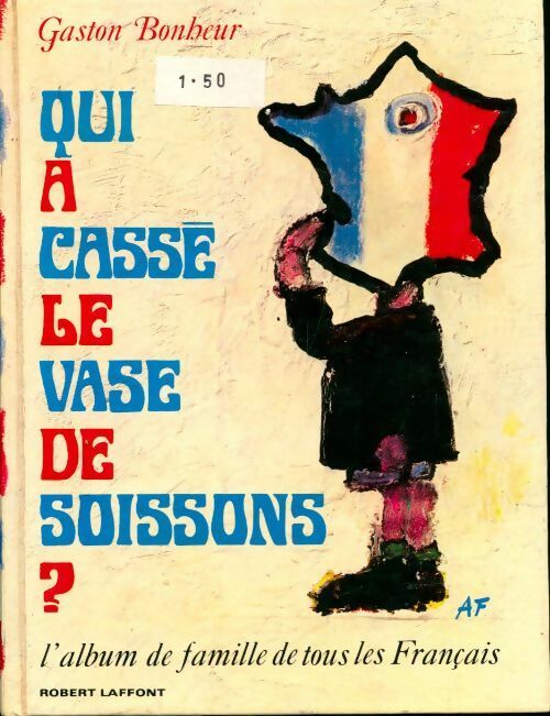 Qui a cassé le vase de Soissons ? - Gaston Bonheur - Livre