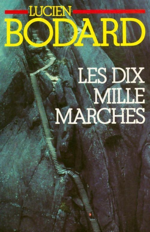 Les dix mille marches - Lucien Bodard - Livre