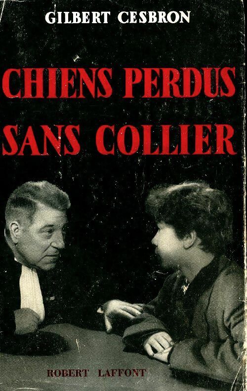 Chiens perdus sans collier - Gilbert Cesbron - Livre