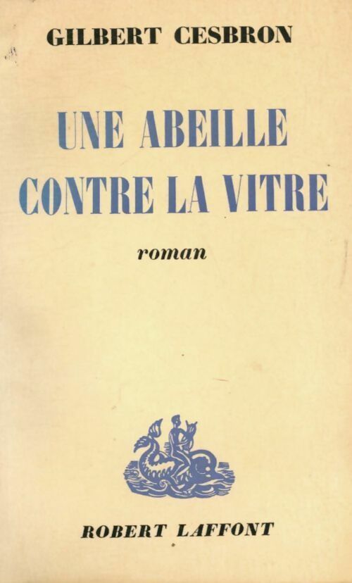 Une abeille contre la vitre - Gilbert Cesbron - Livre