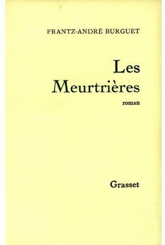 Les meurtrières - Frantz-André Burguet - Livre