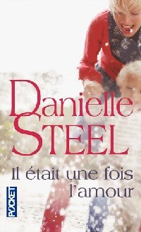 Il était une fois l'amour... - Danielle Steel - Livre