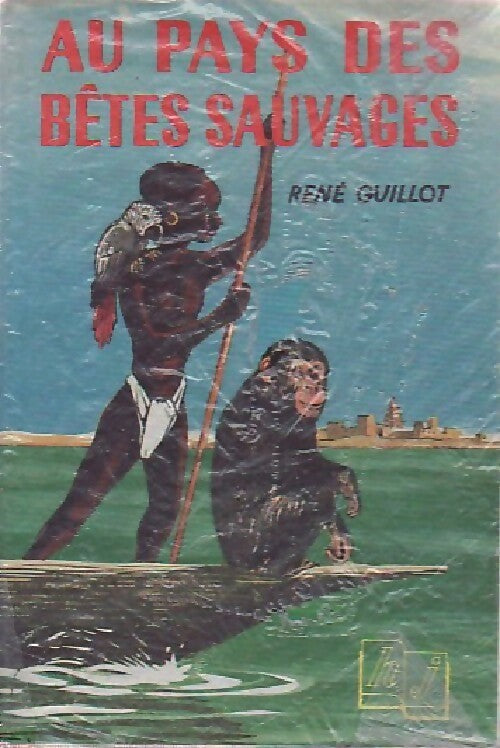 Au pays des bêtes sauvages - René Guillot - Livre