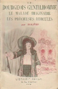 Le bourgeois gentilhomme / Le malade imaginaire / Les précieuses ridicules - Molière - Livre