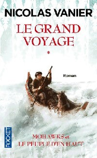 Le grand voyage Tome I : Mohawks et le peuple d'en haut - Nicolas Vanier - Livre