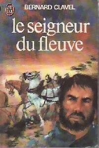 Le seigneur du fleuve - Bernard Clavel - Livre