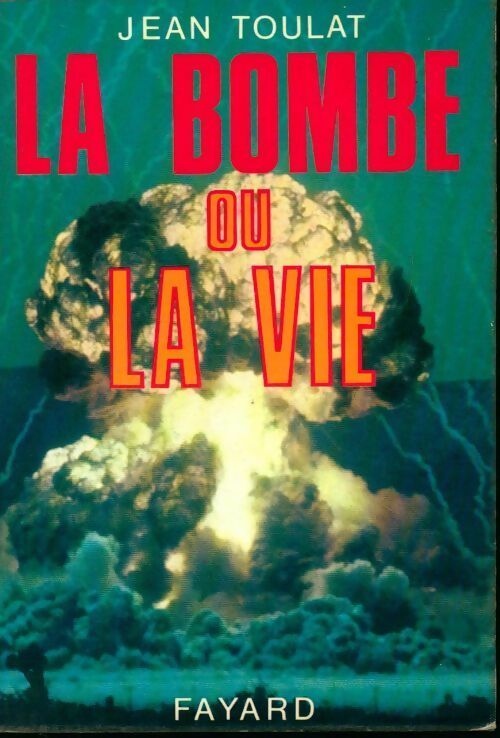 La bombe ou la vie - Jean Toulat - Livre