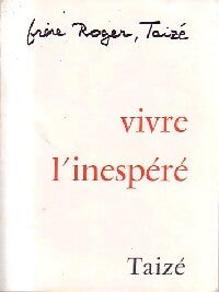 Vivre l'inespéré - Roger Taizé - Livre
