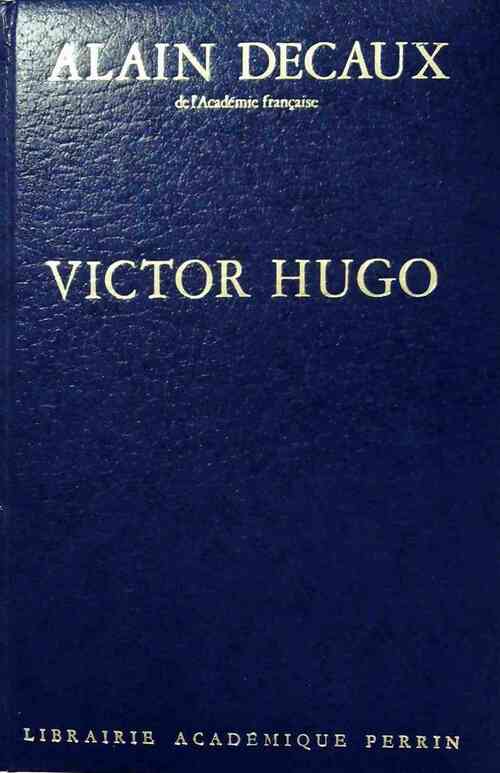 Victor Hugo - Alain Decaux - Livre