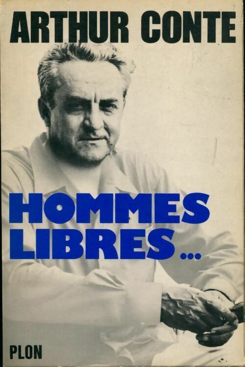 Hommes libres... - Arthur Conte - Livre