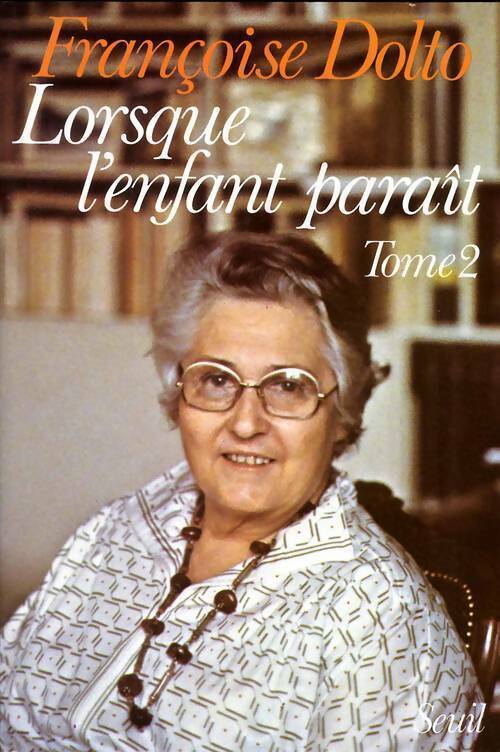 Lorsque l'enfant paraît Tome II - Françoise Dolto - Livre