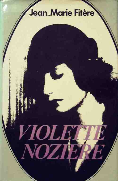 Violette Nozière - Jean-Marie Fitère - Livre