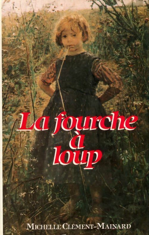 La fourche à loup - Michelle Clément-Mainard - Livre