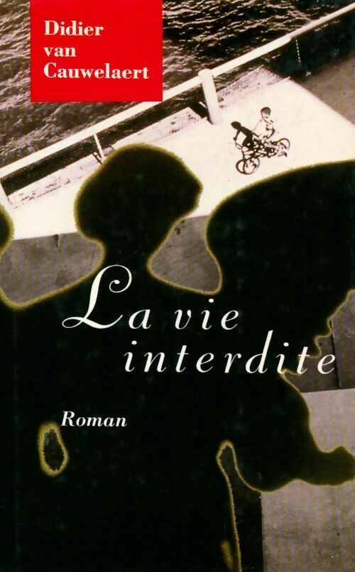 La vie interdite - Didier Van Cauwelaert - Livre