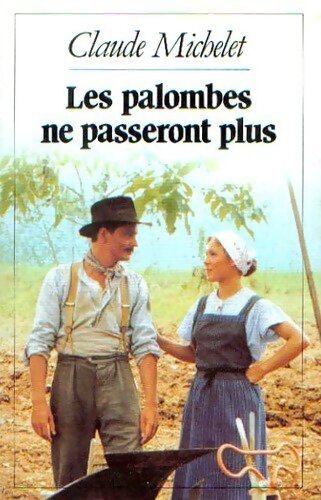 Des grives aux loups Tome II : Les palombes ne passeront plus - Claude Michelet - Livre