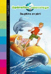 Opérations sauvetage Tome I : Dauphins en péril - Jean-Marie Defossez, Diane Le Feyer - Livre