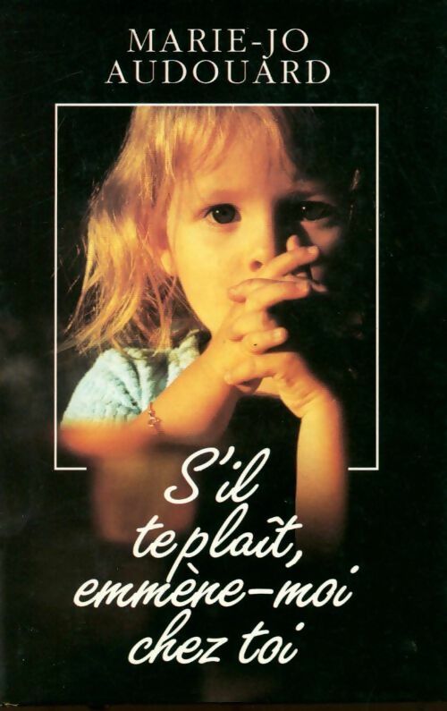 S'il te plaît, emmène-moi chez toi - Marie-Jo Audouard - Livre