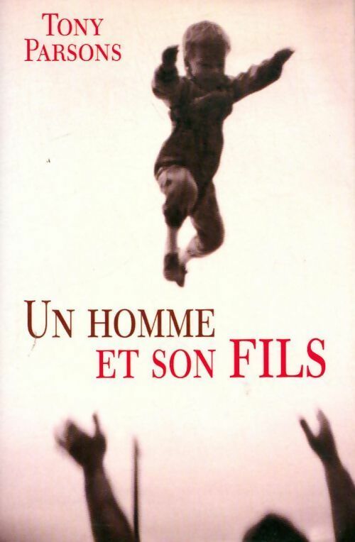 Un homme et son fils - Tony Parsons - Livre