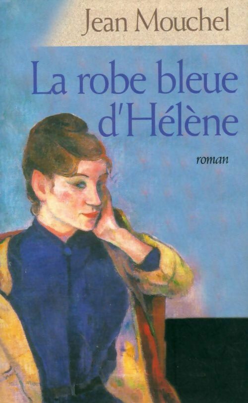 La robe bleue d'Hélène - Jean Mouchel - Livre