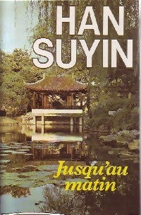 Jusqu'au matin - Han Suyin - Livre