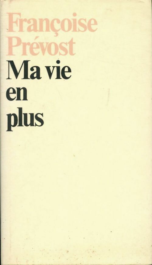 Ma vie en plus - Françoise Prévost - Livre