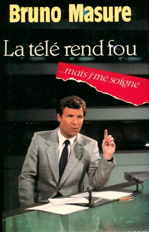 La télé rend fou mais... J'me soigne - Bruno Masure - Livre