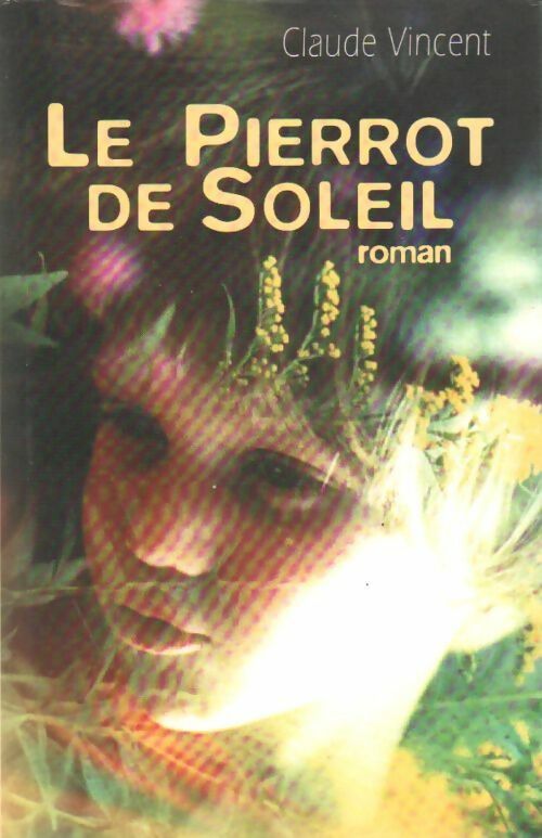 Le pierrot de soleil - Claude Vincent - Livre