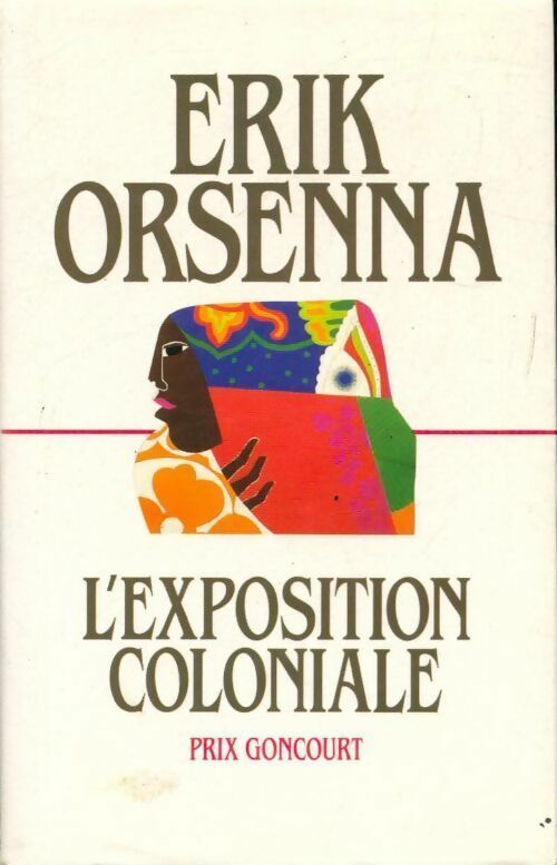 L'Exposition coloniale - Erik Orsenna - Livre