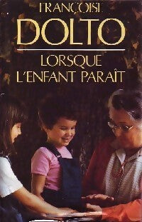 Lorsque l'enfant paraît - Françoise Dolto - Livre