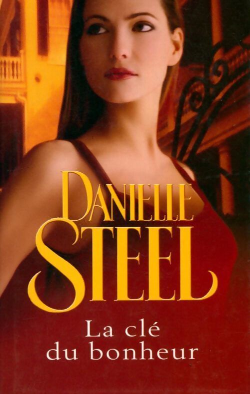 La clé du bonheur - Danielle Steel - Livre