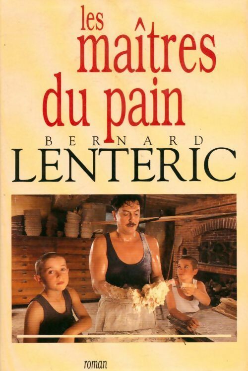 Les maîtres du pain - Bernard Lenteric - Livre