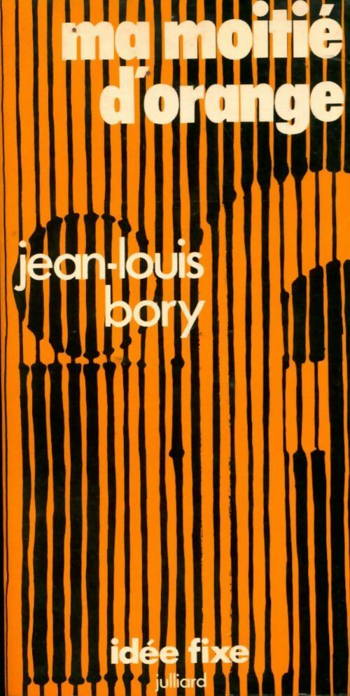 Ma moitié d'orange - Jean-Louis Bory - Livre