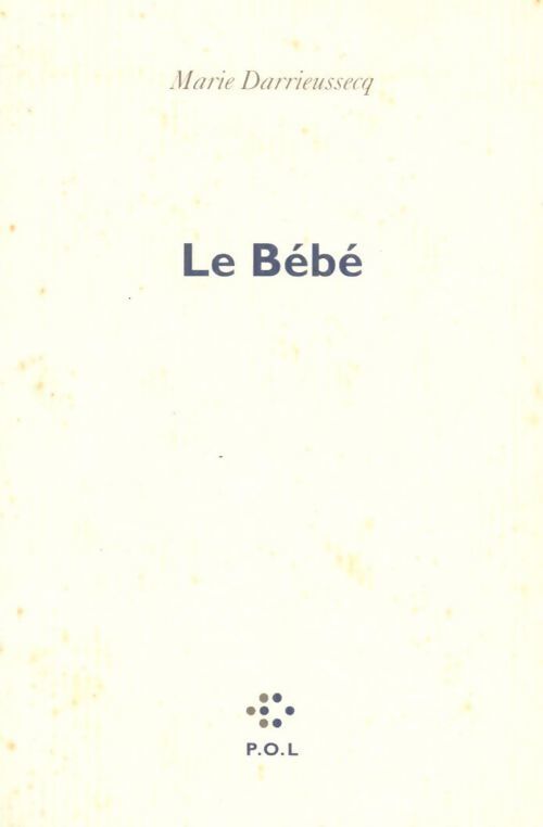 Le bébé - Marie Darrieussecq - Livre