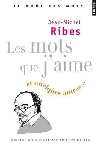 Les mots que j'aime et quelques autres - Jean-Michel Ribes - Livre