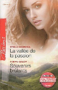 La vallée de la passion / Souvenirs brûlants - Stella Bagwell, Robyn Grady - Livre