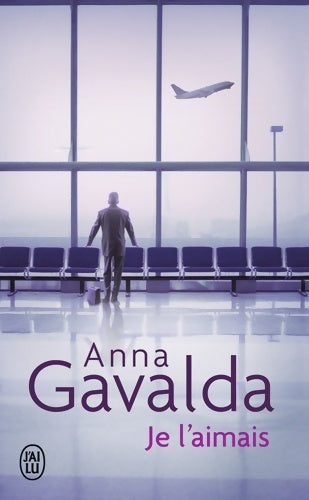 Je l'aimais - Anna Gavalda - Livre