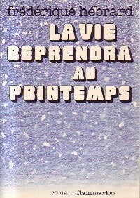 La vie reprendra au printemps - Frédérique Hébrard - Livre