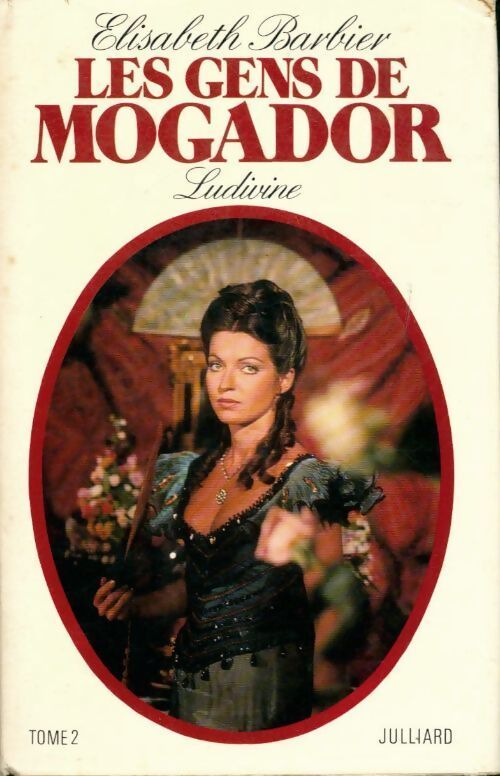 Les gens de Mogador Tome IV : Ludivine partie II - Elisabeth Barbier - Livre