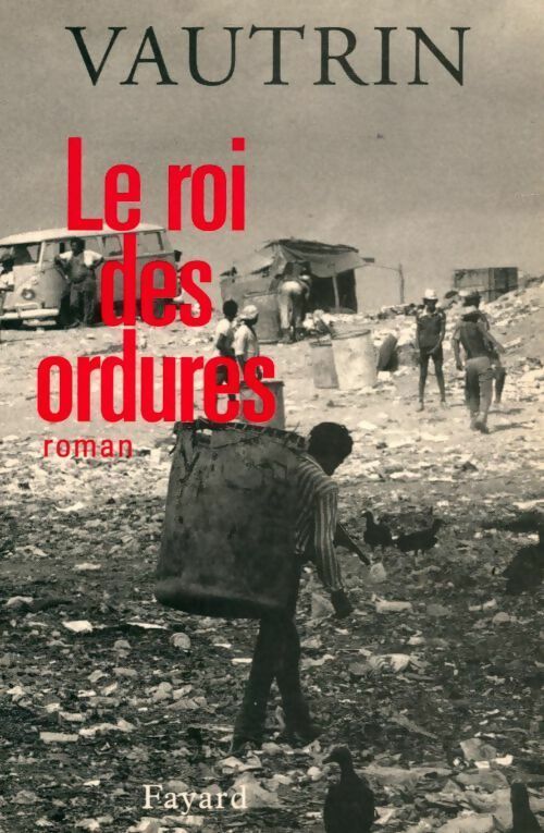Le roi des ordures - Jean Vautrin - Livre