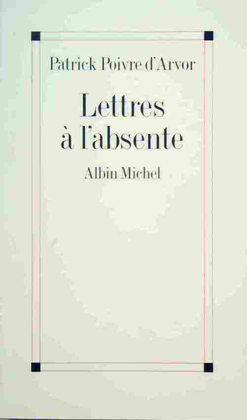 Lettres à l'absente - Patrick Poivre d'Arvor - Livre