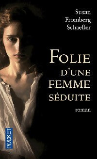 Folie d'une femme séduite - Susan Fromberg Schaeffer - Livre