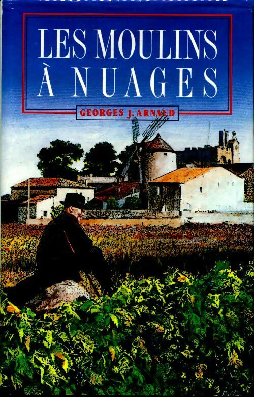 Les moulins à nuages - Georges-Jean Arnaud - Livre