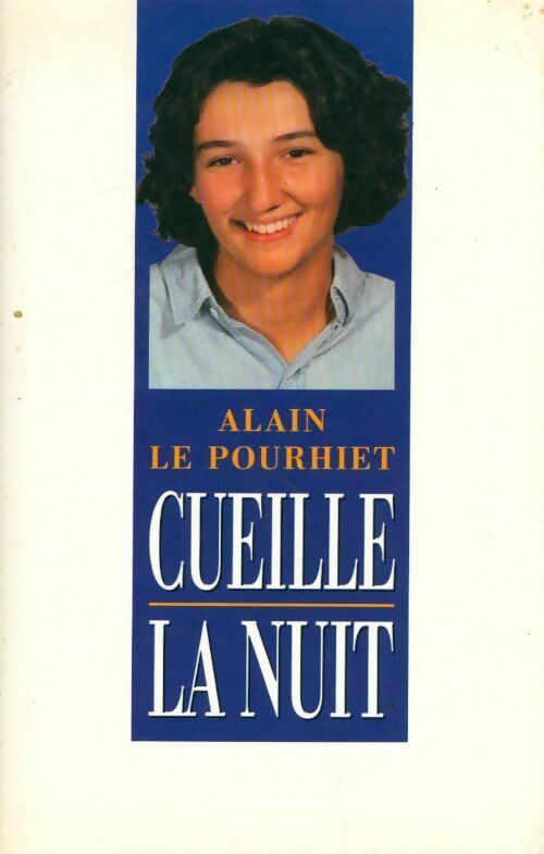 Cueille la nuit - Alain Le Pourhiet - Livre