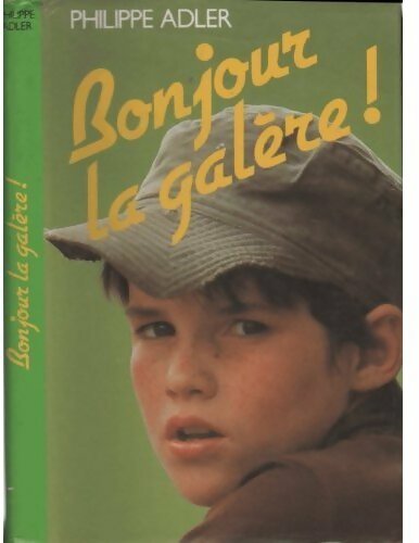 Bonjour la galère ! - Philippe Adler - Livre