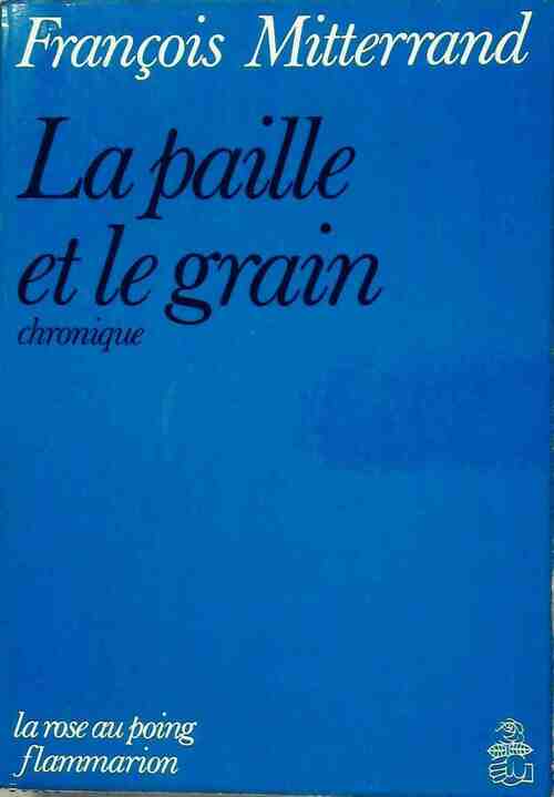 La paille et le grain - François Mitterrand - Livre