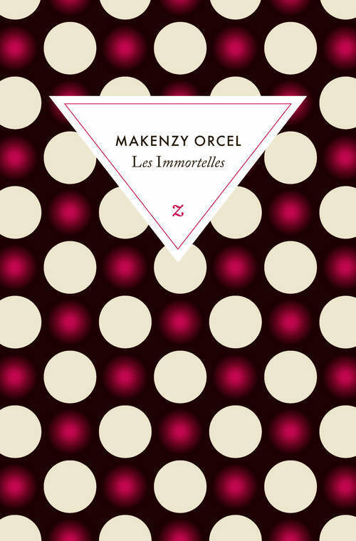 Les immortelles - Makenzy Orcel - Livre