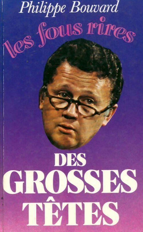 Les fous rires des Grosses Têtes - Philippe Bouvard - Livre